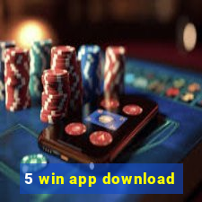 5 win app download